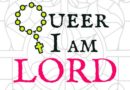 Queer I Am Lord